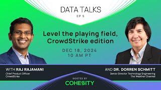 Data Talks: Level the playing field, CrowdStrike edition