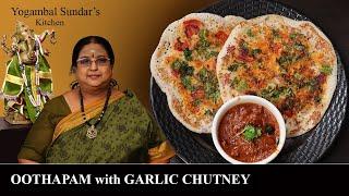 Recipe 269: Oothapam With Garlic Chutney