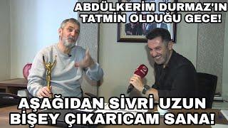 Onur Yıldız : Aşağıdan Sivri Uzun Bişey Çıkarıcam Sana! ve Abdülkerim Durmaz'ın Tatmin Olduğu Gece!