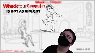 whack your computer is not as violent