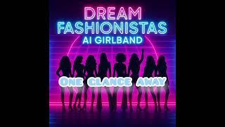 One glance away  - Dream Fashionistas AI Girlband