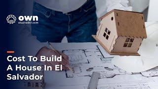 Cost To Build A House In El Salvador