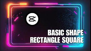 ~ [CAPCUT PC] Basic Shape Rectangle Square Tutorial | Step-by-Step Tutorial for Beginners