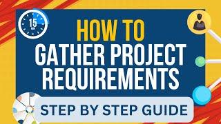 How To Gather Project Requirements in 7 Easy STEPS