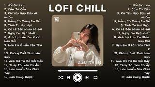 Nhạc Lofi Chill Top Xu Hướng 2024 Triệu View  Nổi Gió Lên, Cẩm Tú Cầu, Nắng Có Mang Em Về