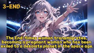 The End-times woman transmigrates, becoming a pregnant woman ......