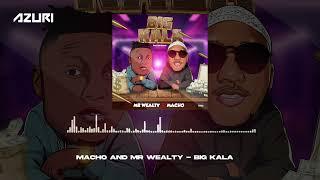 Macho & Mr Wealty - Big Kala (Official Audio)