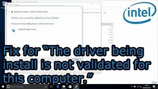 Intel HD and Iris Graphics - Fix for “The driver being install is not validated for this computer.”