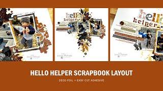 Hello Helper- Scrapbook Process |  Deco Foil + Easy Cut Adhesive @jessicaemichaels