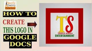 Complete process of creating beautiful logo in google docs