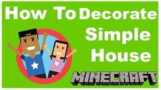 Minecraft- Tutorial How To Build A Beginner Simple House! Part Two Decor!