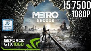 Metro Exodus - GTX 1060 6GB - i5 7500 - 16GB RAM - 1080p