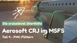 MSFS 2020 | Aerosoft CRJ Tutorial für Einsteiger | Teil 4 - FMC Füttern