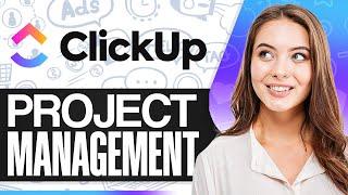 ClickUp Project Management Tutorial: How To Use ClickUp For Project Management (2024)