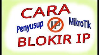 CARA BLOKIR IP PELANGGAN ATAU BLOKIR PENYUSUP DI MIKROTIK