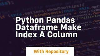 python pandas dataframe make index a column