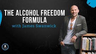 The Alcohol Freedom Formula with James Swanwick