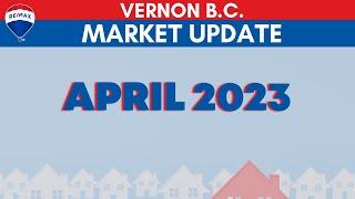 Vernon BC Real Estate Market Update for April 2023