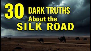 30 DARK TRUTHS About the SILK ROAD You Never Knew