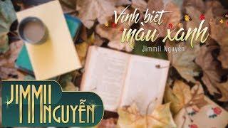 Vĩnh Biệt Màu Xanh | Jimmii Nguyễn