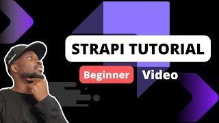 Strapi V4 (Headless CMS) Tutorial (Beginners)