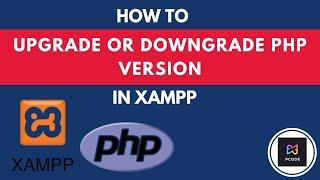 P CODE | Easy Programming Tutorials | How To Upgrade or Downgrade PHP Version In Xampp