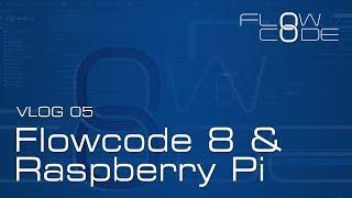 Vlog 05 - Flowcode 8 & Raspberry Pi