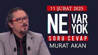 Ne Var Ne Yok 11 Şubat 2025 / Murat Akan