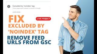 How to Fix Excluded by noindex Tag Error In Search Console | How to remove feed URLs From GSC