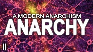 The Science Behind Anarchy | A Modern Anarchism (Part 2)