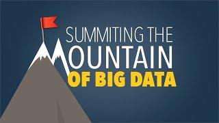 Summiting the Mountain of Big Data