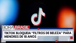 TikTok bloqueia uso de "filtros de beleza" para menores de idade | Bora Brasil