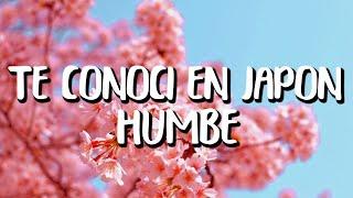 Humbe - Te Conocí en Japón (Letra/Lyrics) [1 HOUR]