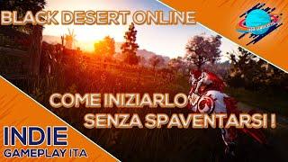 Black Desert Online in LIVE ▲ COME INIZIARLO SENZA SPAVENTARSI  [Gameplay ita]