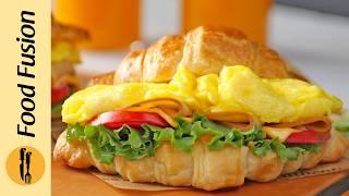 Egg Croissant Sandwich Recipe by Food Fusion