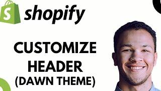 How to Customize Header in Shopify Dawn Theme (Best Method)