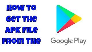 How To Get An APK Files From The Google Play Store