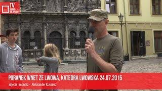 Poranek Wnet ze Lwowa, katedra lwowska 24.07.2015