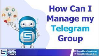 How to manage Telegram group by Telegram bot? (step by step)