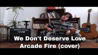 We Don't Deserve Love - Arcade Fire (cover)