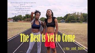 The Best is Yet to Come!! | Mo and Dacia