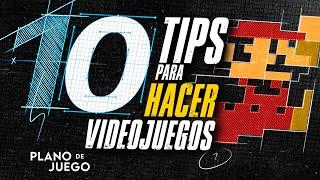 Top 10 Consejos para Empezar a Hacer Videojuegos (por Veteranos) | PLANO DE JUEGO