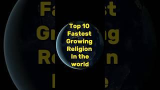 Top 10 Fastest Growing Religion #shorts