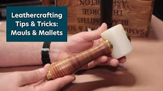 Leathercrafting Tips & Tricks: Mauls and Mallets