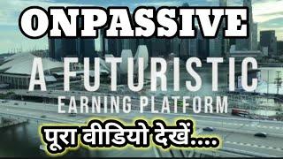 Dream comes true Onpassive update!!सपने सच होगें!!