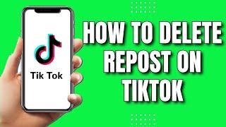 How To Delete Repost On TikTok (2023)