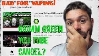🟢 GRIMM GREEN SITUATION, NDEVINE83 THOUGHTS - BAD FOR VAPe  #GRIMMGREEN #youtubeban  @GrimmGreen