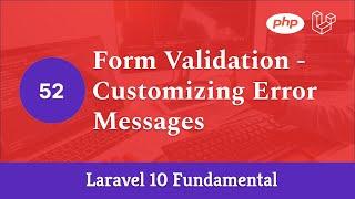 Laravel 10 Fundamental [Part 52] - Form Validation - Customizing Error Messages