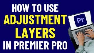 How To Use Adjustment Layers In Premiere Pro 2024 | Adobe Premiere Pro Tutorials