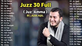 MUROTTAL AL QURAN MERDU| (JUZZ AMMA ) | JUZZ 30 | MUTIARA QURAN BY:ALAA AQEL